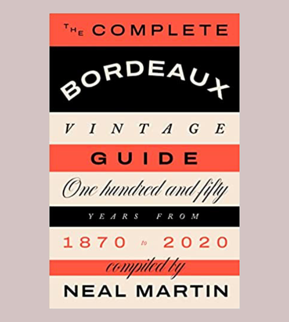 The Complete Bordeaux Vintage Guide, de Neal Martin
